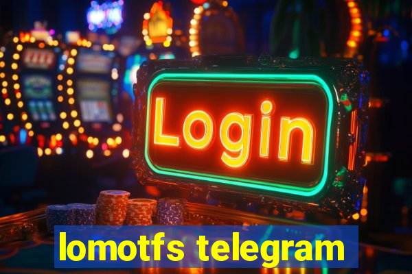 lomotfs telegram